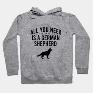 All you need is a german shepherd Hoodie